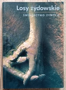 Losy żydowskie. Świadectwo żywych