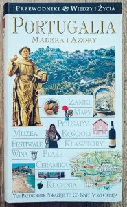 Portugalia. Madera i Azory. Przewodniki Wiedzy i Życia
