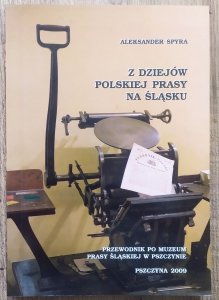 Aleksander Spyra • Z dziejów polskiej prasy na Śląsku