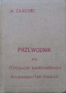 Maryusz Zaruski • Przewodnik po terenach narciarskich Zakopanego i Tatr Polskich 