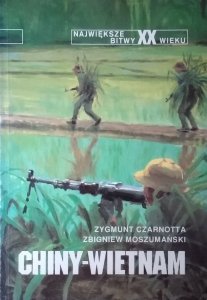 Zygmunt Czarnotta • Chiny-Wietnam [Największe bitwy XX wieku]