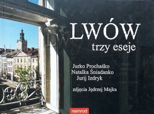 Natalka Śniadanko, Jurij Izdryk, Jurko Prochaśko • Lwów. Trzy eseje 