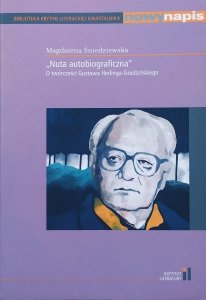 Magdalena Śniedziewska • Nuta autobiograficzna. O twórczości Gustawa Herlinga-Grudzińskiego