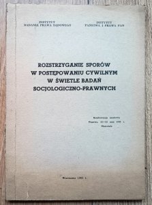 Rozstrzyganie sporów w postępowaniu cywilnym w świetle badań socjologiczno-prawnych