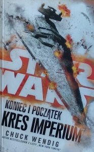 Chuck Wendig • Star Wars. Koniec i początek. Kres Imperium