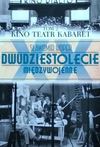 Sławomir Koper • Dwudziestolecie Międzywojenne. Tom 2. Kino Teatr Kabaret