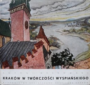 Antoni Waśkowski • Kraków w twórczości Wyspiańskiego 