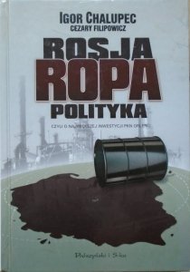 Igor Chalupec, Cezary Filipowicz • Rosja, ropa, polityka