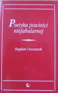 Bogdan Owczarek • Poetyka powieści niefabularnej
