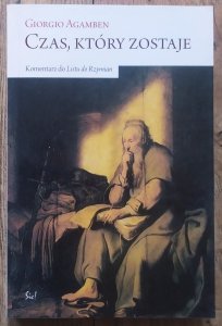 Giorgio Agamben • Czas, który zostaje. Komentarz do Listu do Rzymian