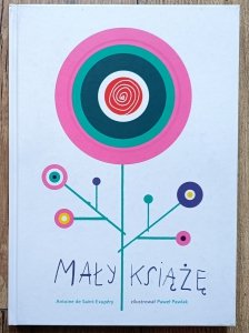 Antoine De Saint-Exupery • Mały Książę / zilustrował Paweł Pawlak