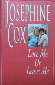 Josephine Cox • Love Me Or Leave Me