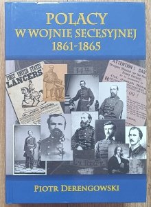 Piotr Derengowski • Polacy w wojnie secesyjnej 1861-1865