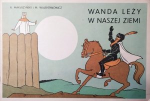 Kornel Makuszyński, Marian Walentynowicz • Wanda leży w naszej ziemi