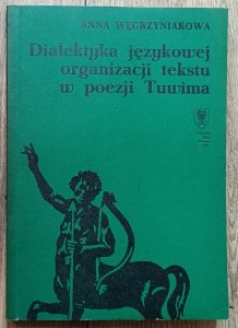 Anna Węgrzyniakowa • Dialektyka językowej organizacji tekstu w poezji Tuwima