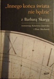 Barbara Skarga [rozmowy] • Innego końca świata nie będzie