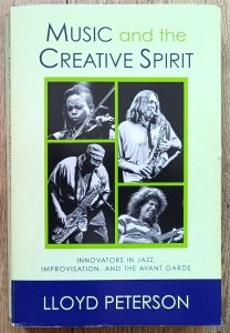 Music and the Creative Spirit: Innovators in Jazz, Improvisation, and the Avant Garde