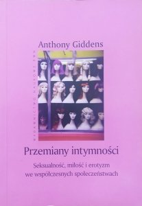 Anthony Giddens • Przemiany intymności. Seksualność, miłość i erotyzm we współczesnych społeczeństwach