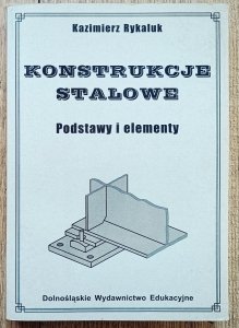 Kazimierz Rykaluk • Konstrukcje stalowe. Podstawy i elementy