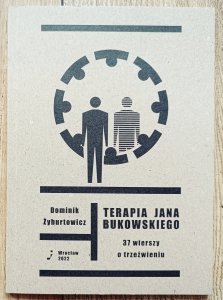 Dominik Żyburtowicz • Terapia Jana Bukowskiego. 37 wierszy o trzeźwieniu