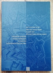 Twierdza Kłodzka i prześladowania w okresie narodowego socjalizmu