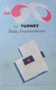 Jon Turney • Ślady Frankensteina. Nauka, genetyka i kultura masowa