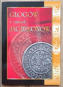 Głogów w czasach Jagiellonów