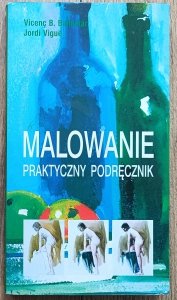 Vicenc Ballestar, Jordi Vigue • Malowanie. Praktyczny podręcznik