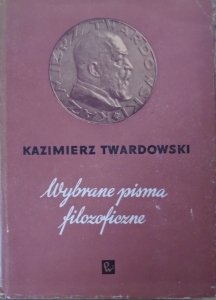 Kazimierz Twardowski • Wybrane pisma filozoficzne