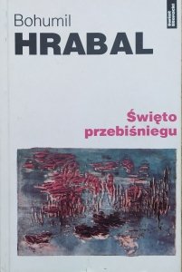 Bohumil Hrabal • Święto przebiśniegu