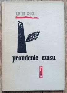 Arnold Słucki • Promienie czasu