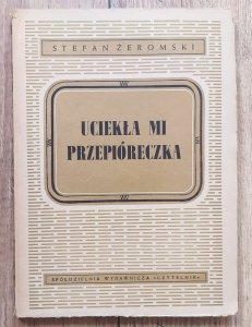 Stefan Żeromski • Uciekła mi przepióreczka