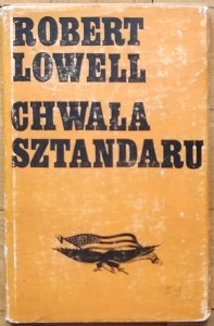 Robert Lowell • Chwała sztandaru. Tryptyk sceniczny