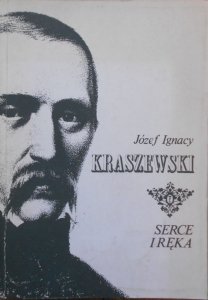 Józef Ignacy Kraszewski • Serce i ręka