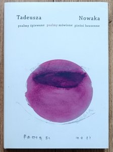 Tadeusza Nowaka psalmy śpiewane, psalmy mówione, pieśni bezsenne