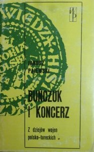Janusz Pajewski • Buńczuk i koncerz. Z dziejów wojen polsko-tureckich