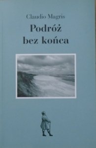 Claudio Magris • Podróż bez końca