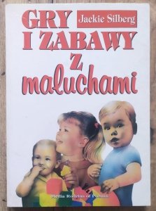 Jackie Silberg • Gry i zabawy z maluchami