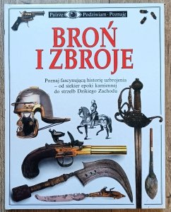 Broń i zbroje. Patrzę Podziwiam Poznaję