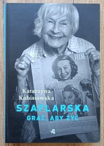 Katarzyna Kubisiowska • Szaflarska. Grać, aby żyć