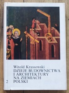 Witold Krassowski • Dzieje budownictwa i architektury na ziemiach Polski tom 2.