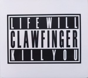 Clawfinger • Life Will Kill You • CD