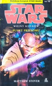 Matthew Stover • Star Wars. Wojny klonów. Punkt przełomu