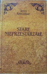 Jerzy Kreczmar • Stare nieprzestarzałe
