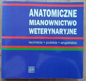 Anatomiczne mianownictwo weterynaryjne łacińskie polskie angielskie