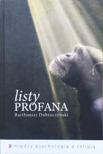 Bartłomiej Dobroczyński • Listy profana. Między psychologią a religą