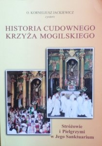 o. Korneliusz Jackiewicz • Historia cudownego Krzyża Mogilskiego