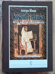 Georges Minois • Kościół i nauka. Dzieje pewnego niezrozumienia. Od Augustyna do Galileusza