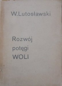 Wincenty Lutosławski • Rozwój potęgi woli