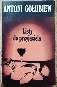 Antoni Gołubiew • Listy do przyjaciela